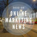 Online-Marketing News 2022-03