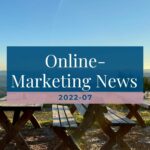 Online-Marketing News 2022-07