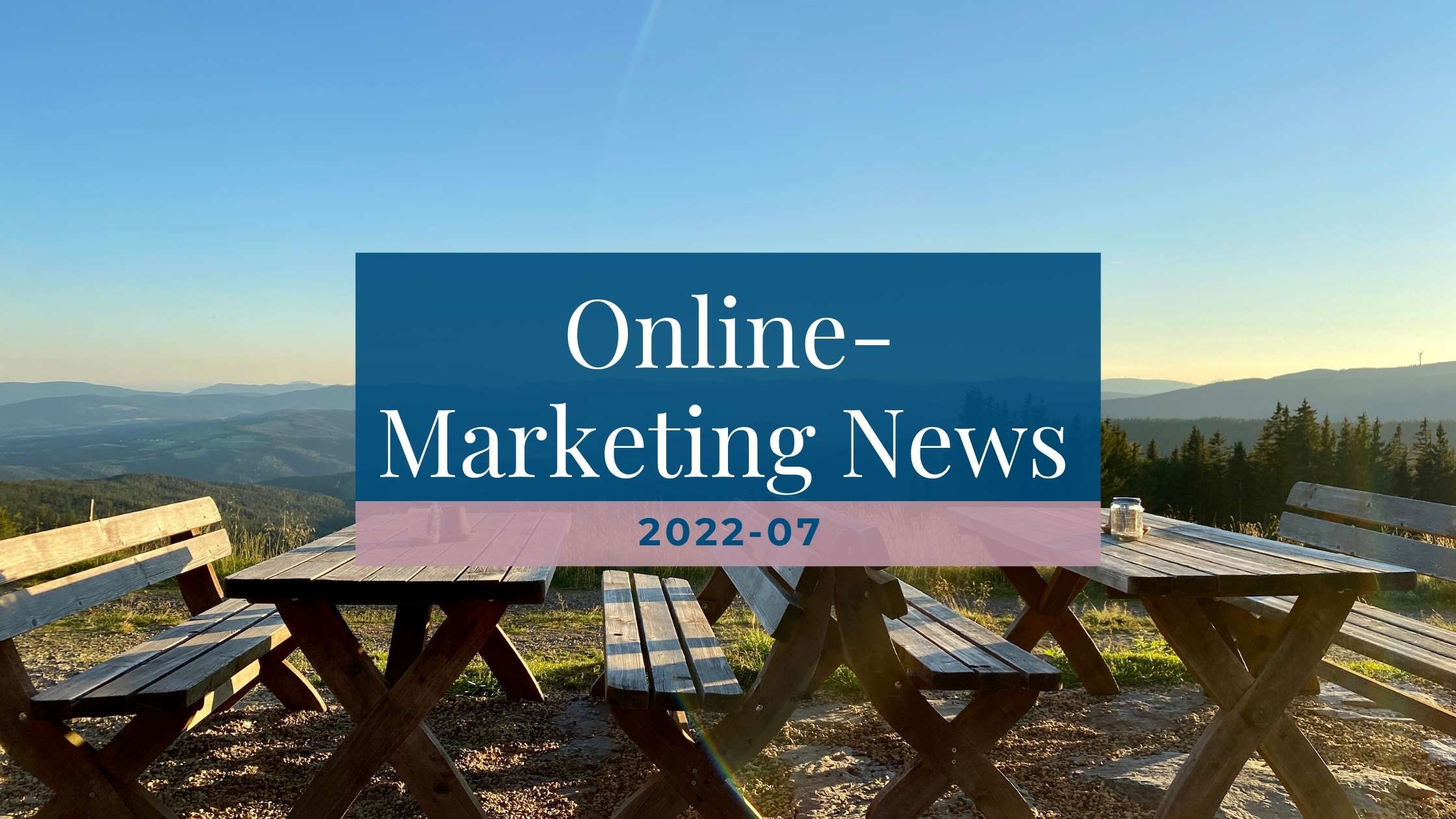 Online-Marketing News 2022-07