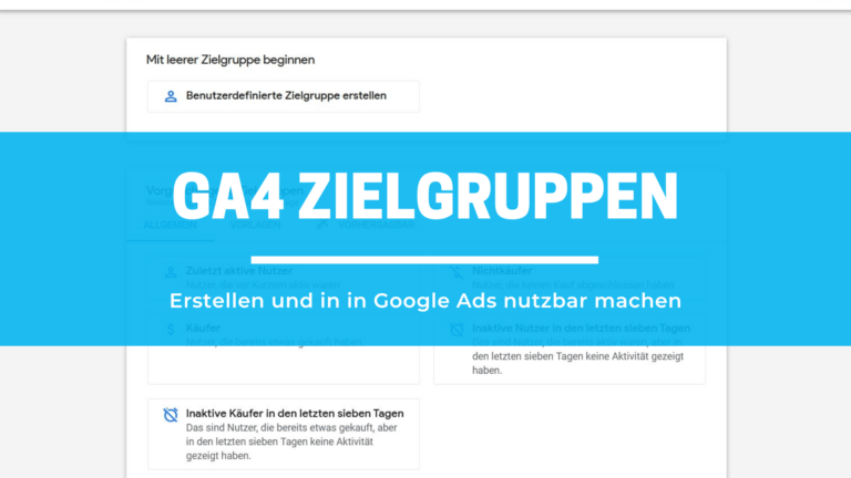 GA4 Zielgruppen in Google Ads nutzbar machen