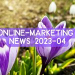 Online-Marketing News 2023-04