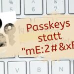 Passkeys statt Passwords